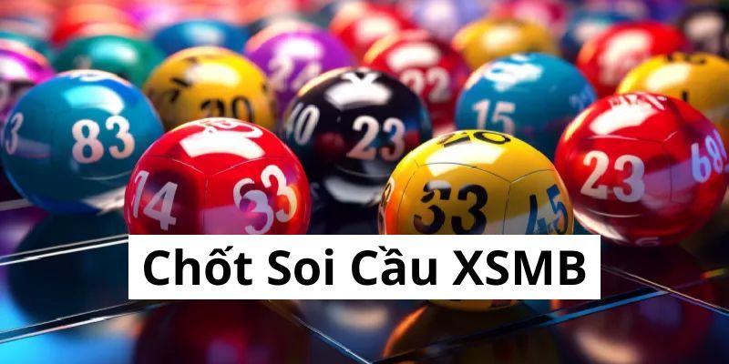 Chốt Soi Cầu XSMB Chính Xác Nhất 2024 – Tăng Tỷ Lệ Trúng Thưởng Cùng PG88